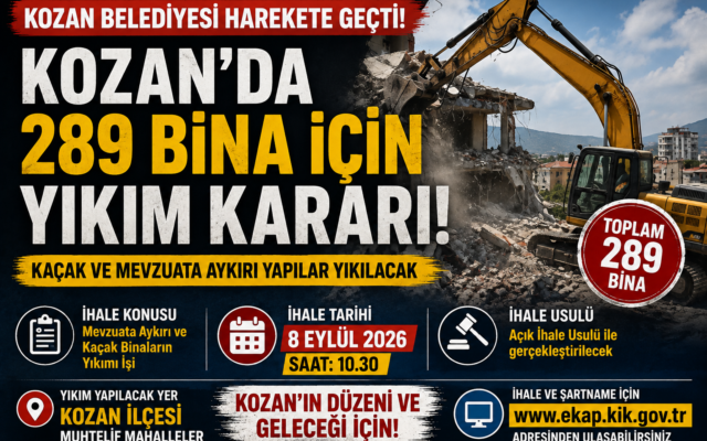 Kozan’da 289 Kaçak Bina İçin Yıkım İhalesi: Tarih Belli Oldu